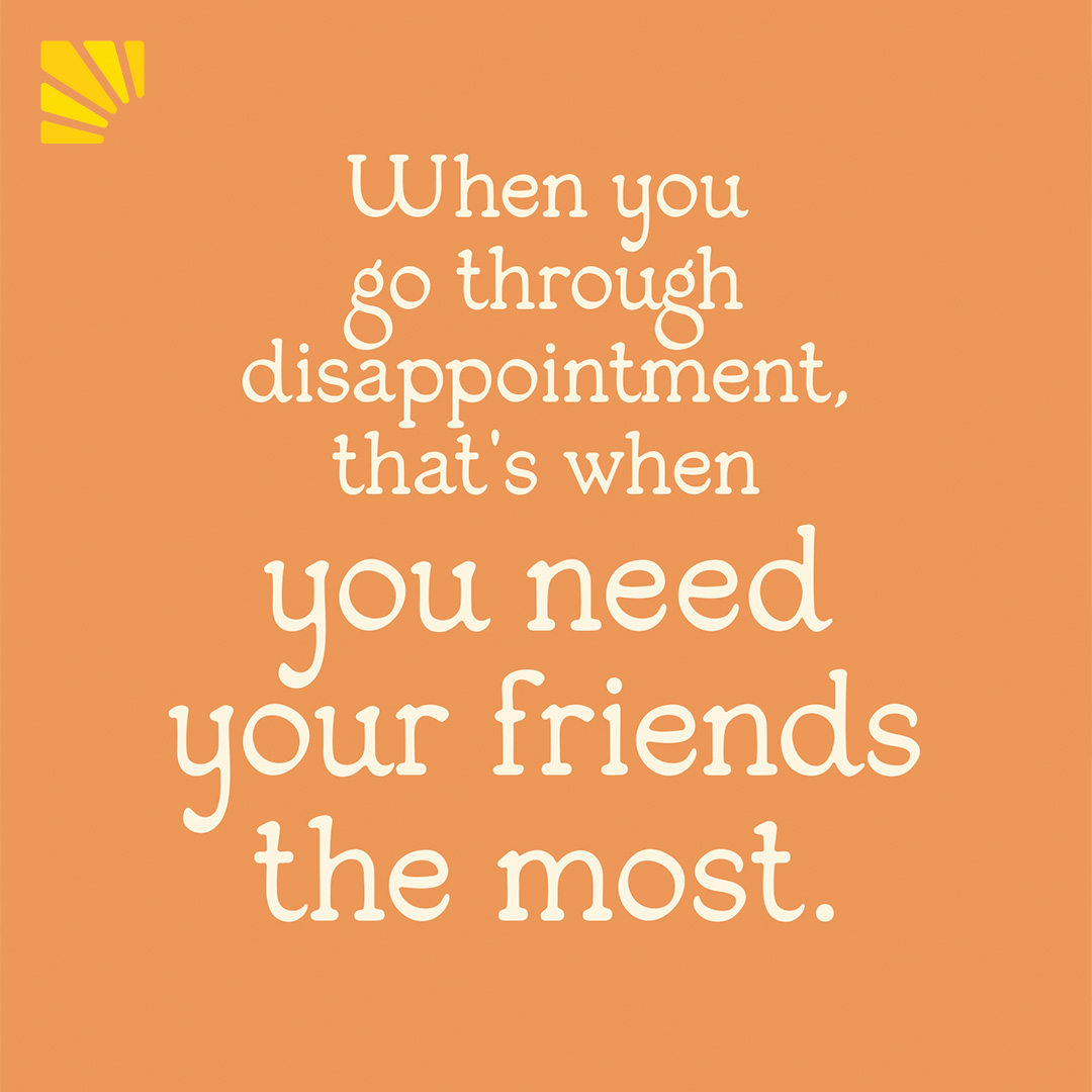 Let Your Friends Carry You through Hard Times